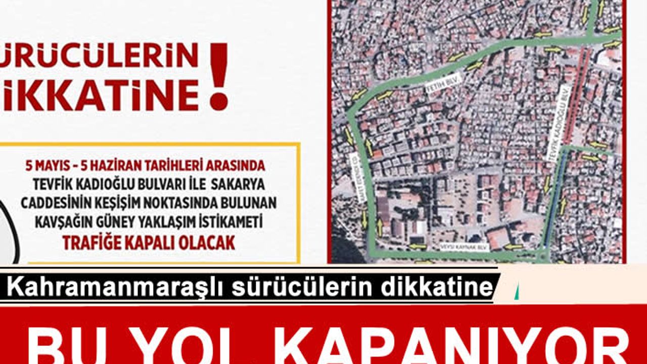 Kahramanmaraş’ta bu güzergah perşembe günü kapanıyor!