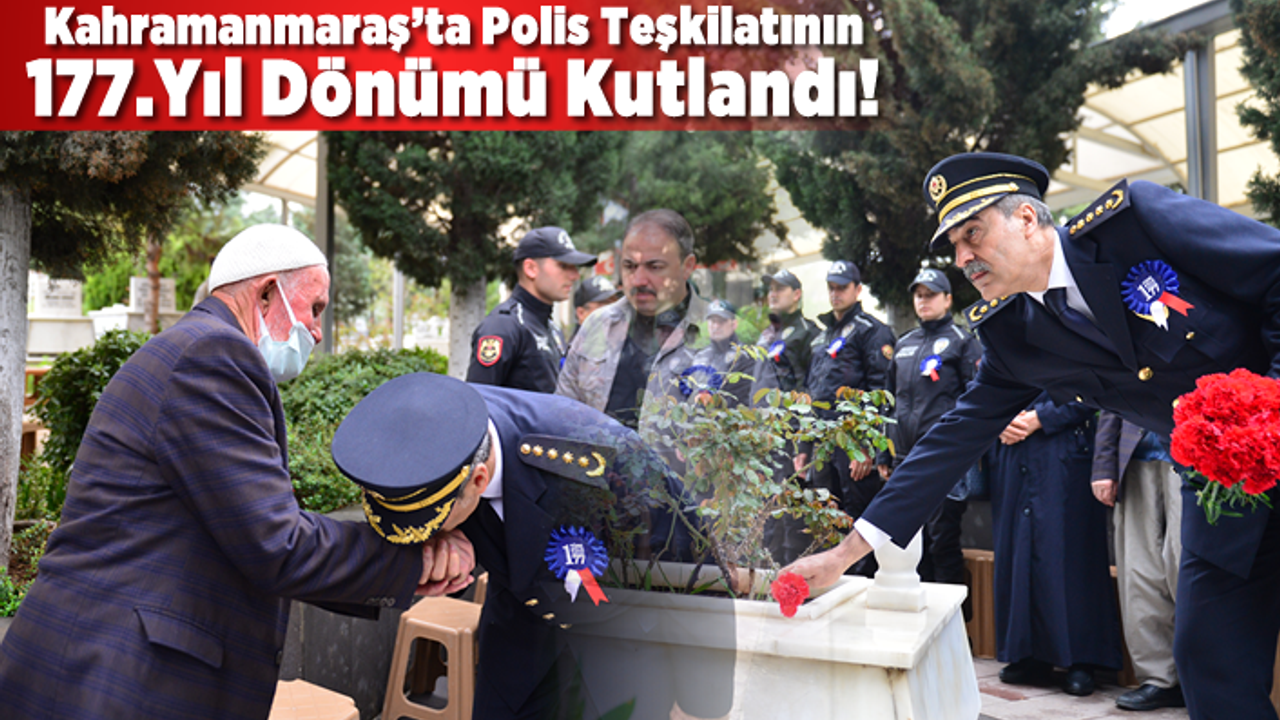 Kahramanmaraş’ta Polis Teşkilatının 177.yıl dönümü için tören düzenlendi