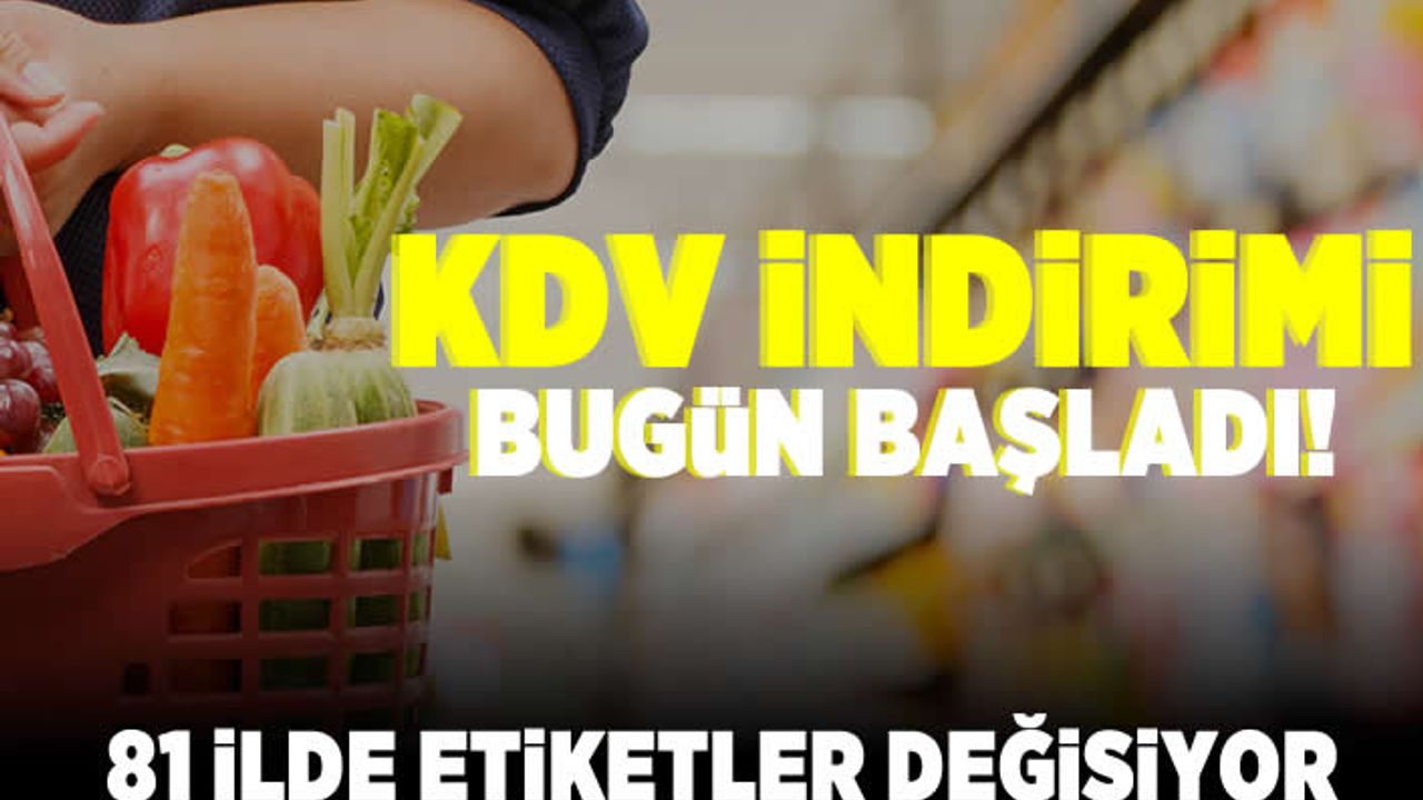 KDV indirimi bugün başladı! 81 ilde etiketler değişiyor!