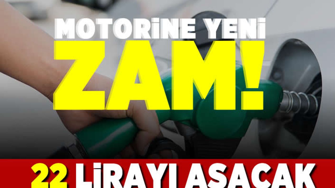 Motorine yeni zam! 22 Lirayı aşacak!
