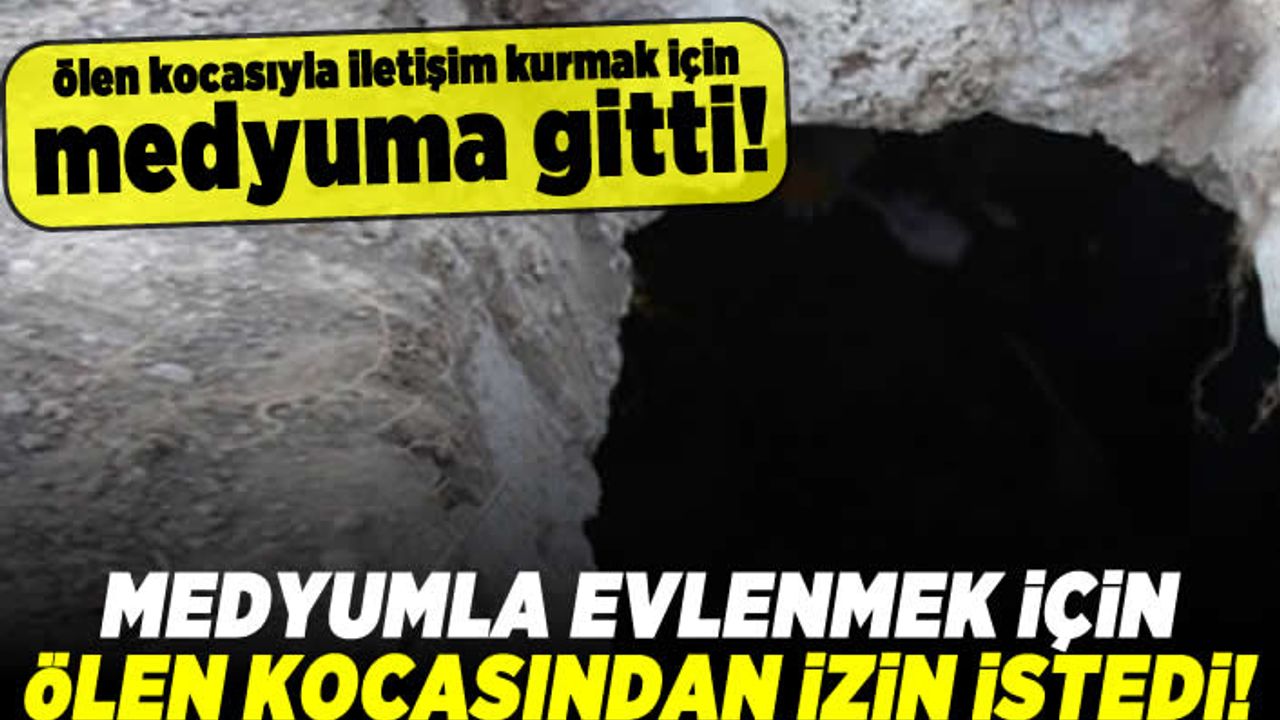 Ölen kocasıyla iletişim kurmak için gittiği medyuma aşık olup ölen kocasından izin istedi!