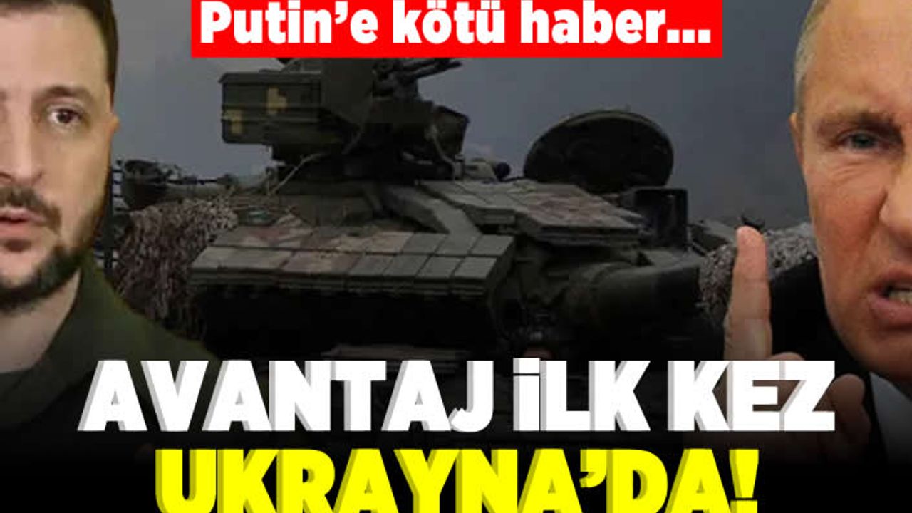 Putin'e kötü haber... Avantaj ilk kez Ukrayna'da!