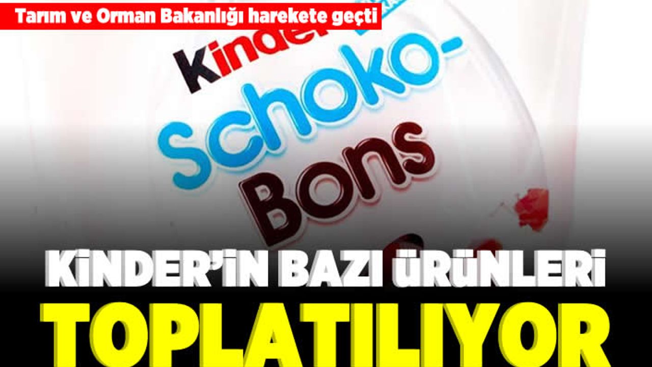 Tarım ve Orman Bakanlığı harekete geçti! Kinder'in bazı ürünleri toplatılıyor!