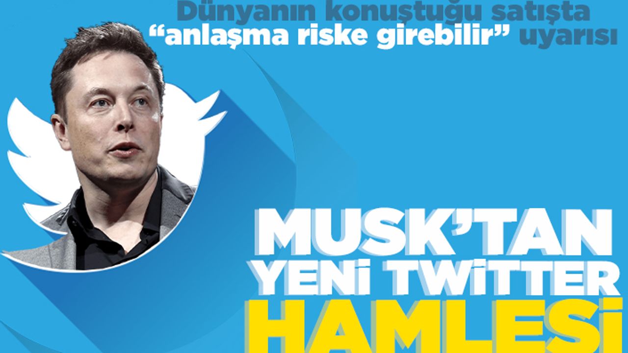 Dünyanın konuştuğu satışta "anlaşma riske girebilir" uyarısı! Musk'tan yeni Twitter hamlesi