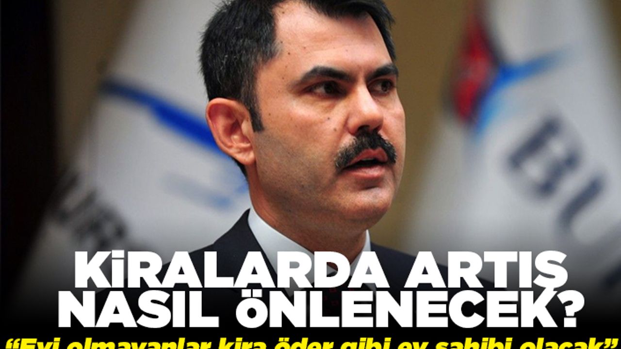 Kiralarda artış nasıl önlenecek? "Evi olmayanlar kira öder gibi ev sahibi olacak"