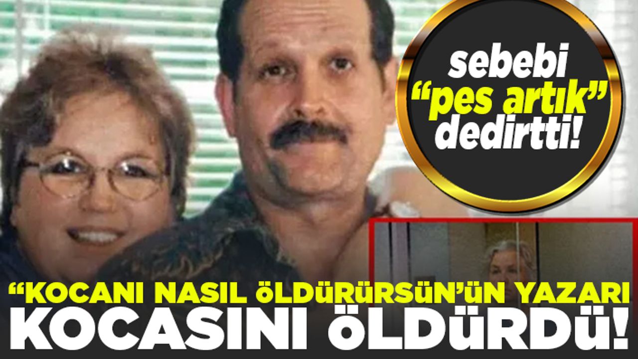 "Kocanı nasıl öldürürsün'ün yazarı kocasını öldürdü!