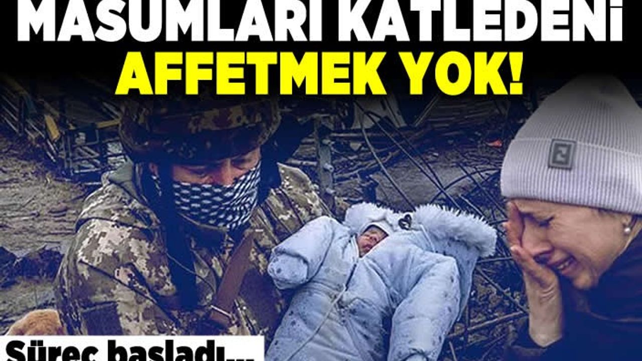 Masumları katledeni affetmek yok! süreç başladı...