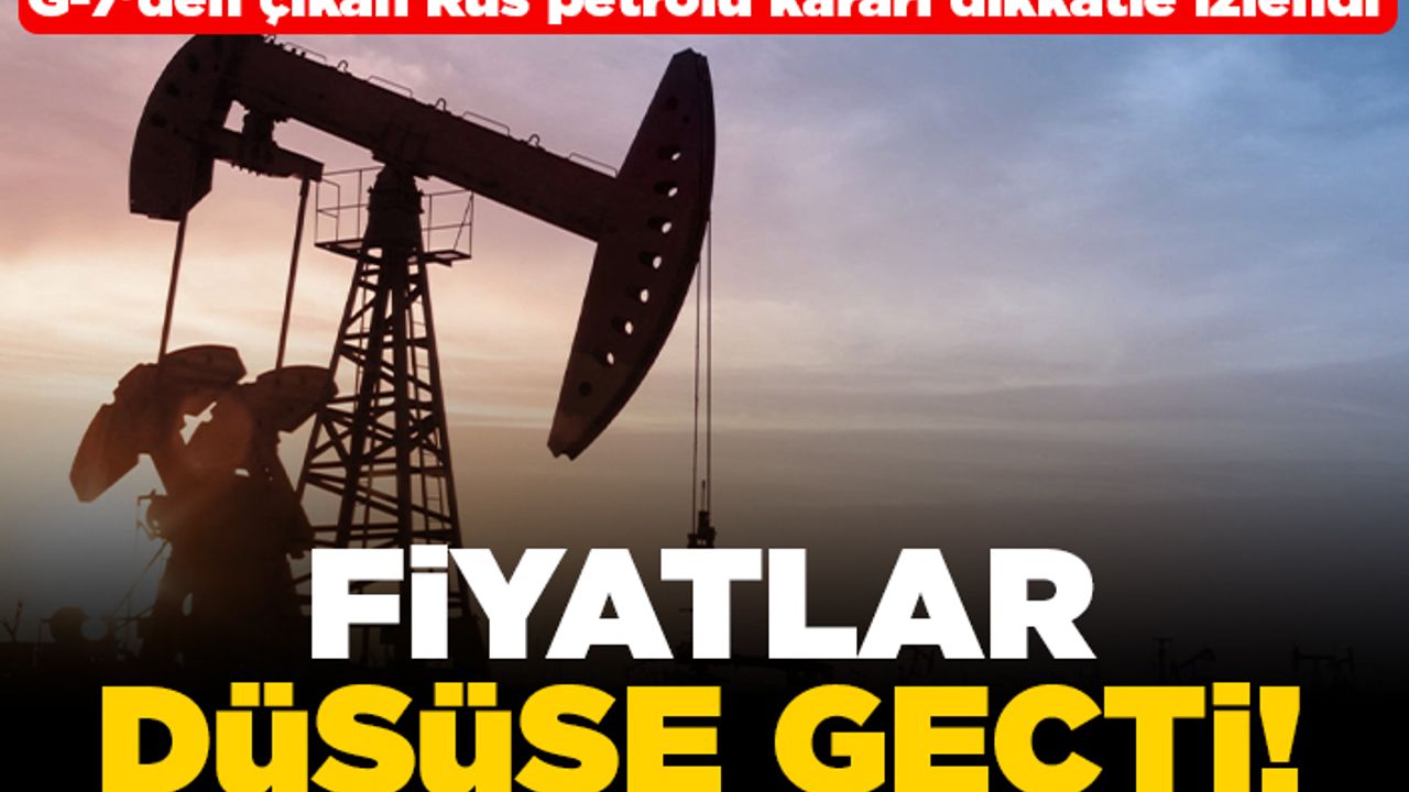 G-7'den çıkan Rus petrolü kararı dikkatle izlendi! Fiyatlar düşüşe geçti!