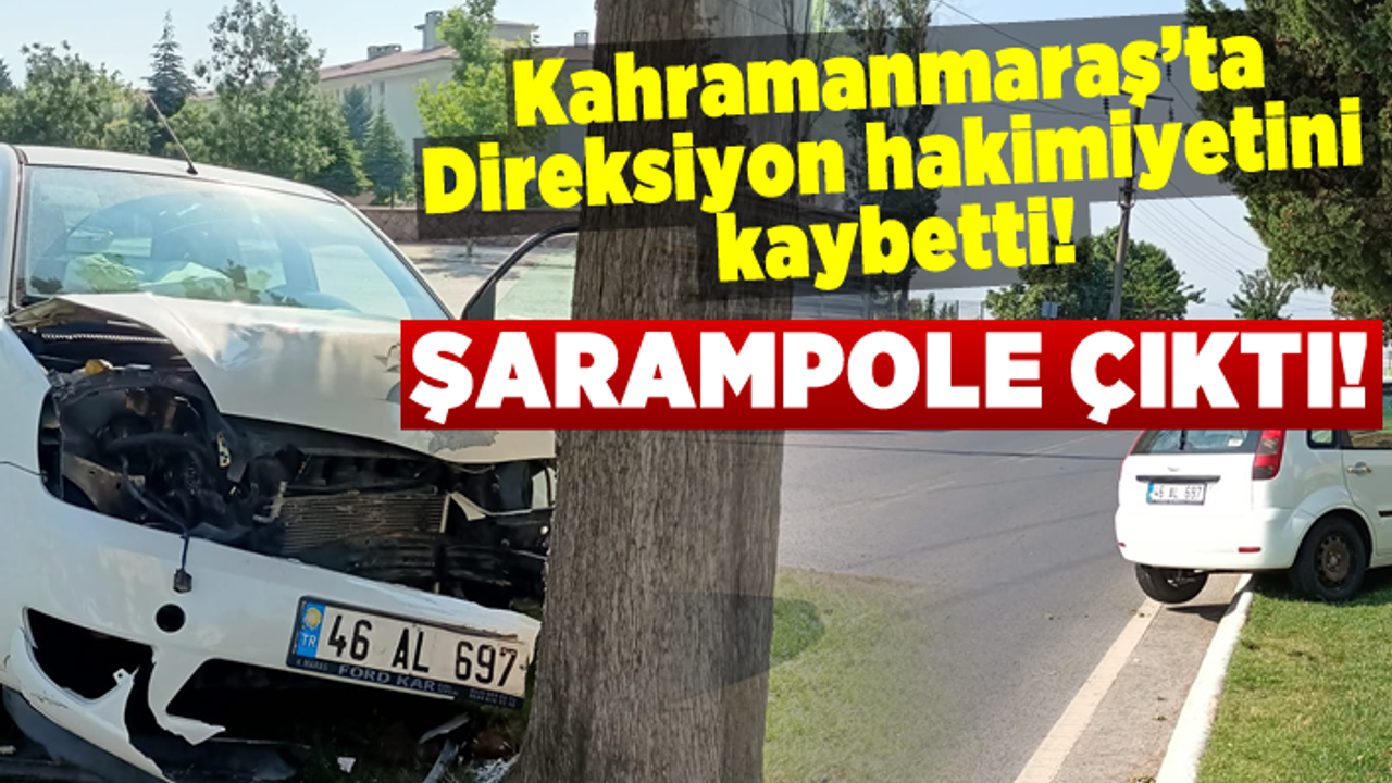 Kahramanmaraş'ta direksiyon hakimiyetini kaybeden sürücü şarampole çıktı!