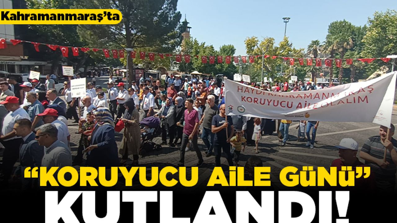 Kahramanmaraş'ta ‘Koruyucu Aile Günü’ kutlandı