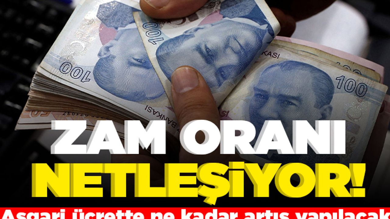 Zam oranı netleşiyor! Asgari ücrete ne kadar artış yapılacak?