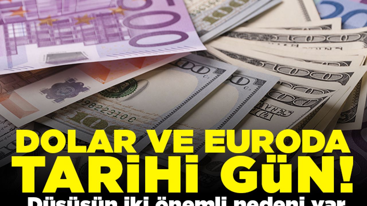 Dolar ve Euroda tarihi gün! Düşüşün iki önemli nedeni var!