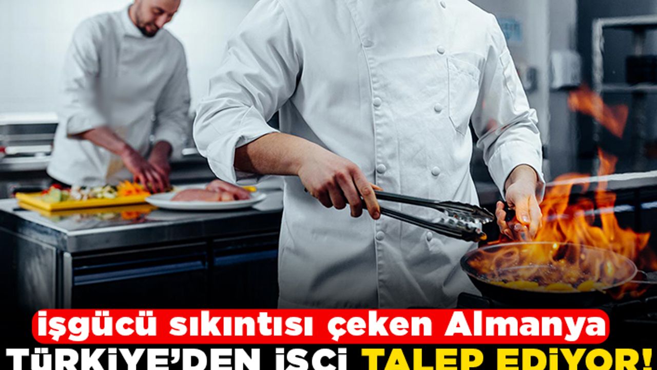 İşgücü sıkıntısı çeken Almanya Türkiye'den işçi talep ediyor!