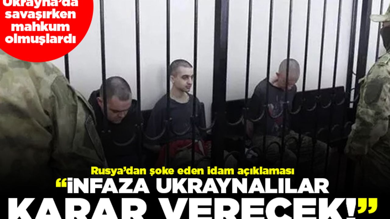 Rusya'dan şoke eden idam açıklaması! "İnfaza Ukraynalılar karar verecek!"
