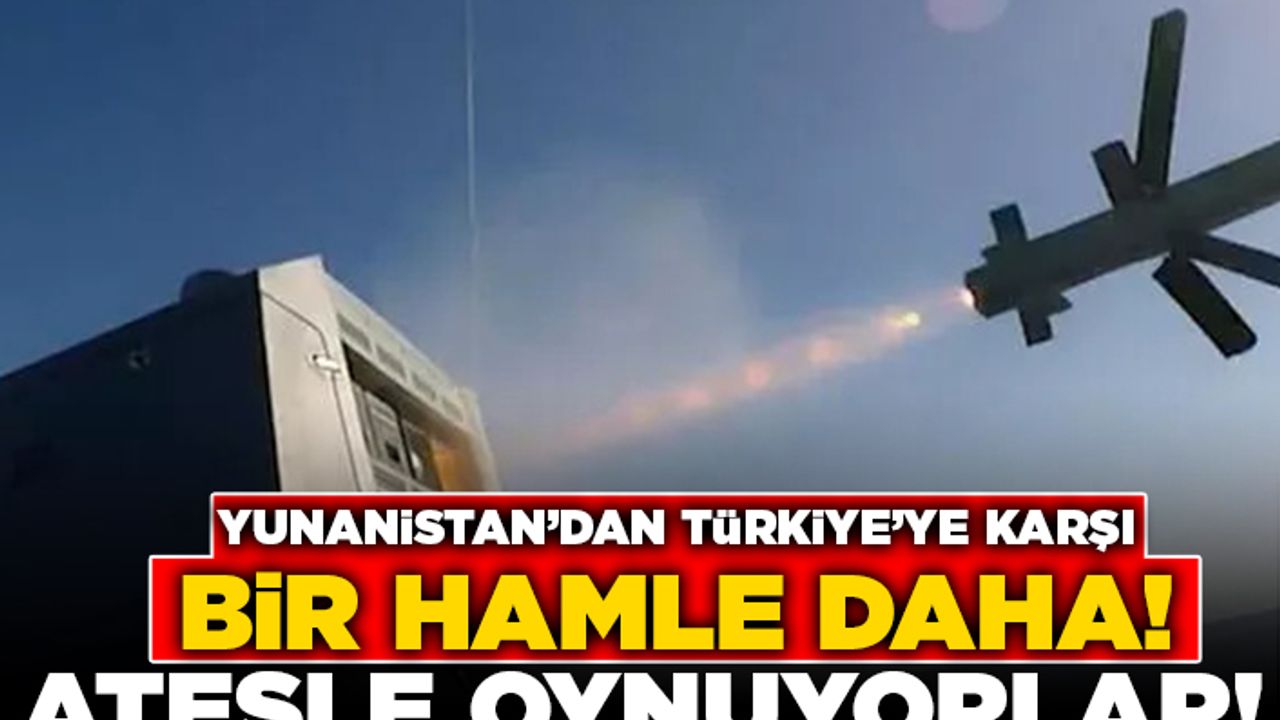Yunanistan'dan Türkiye'ye karşı bir hamle daha! Ateşle oynuyorlar!
