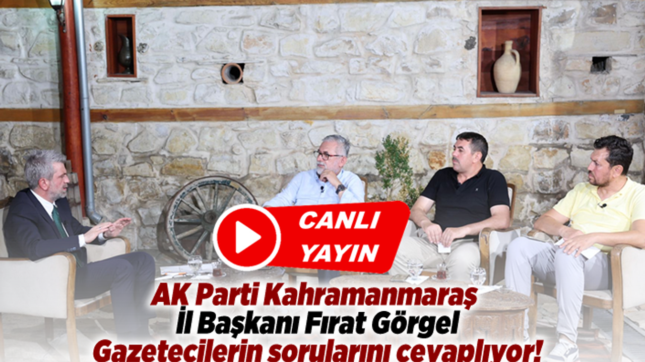 AK Parti Kahramanmaraş İl Başkanı Fırat Görgel canlı yayında gazetecilerin sorularını cevaplıyor!