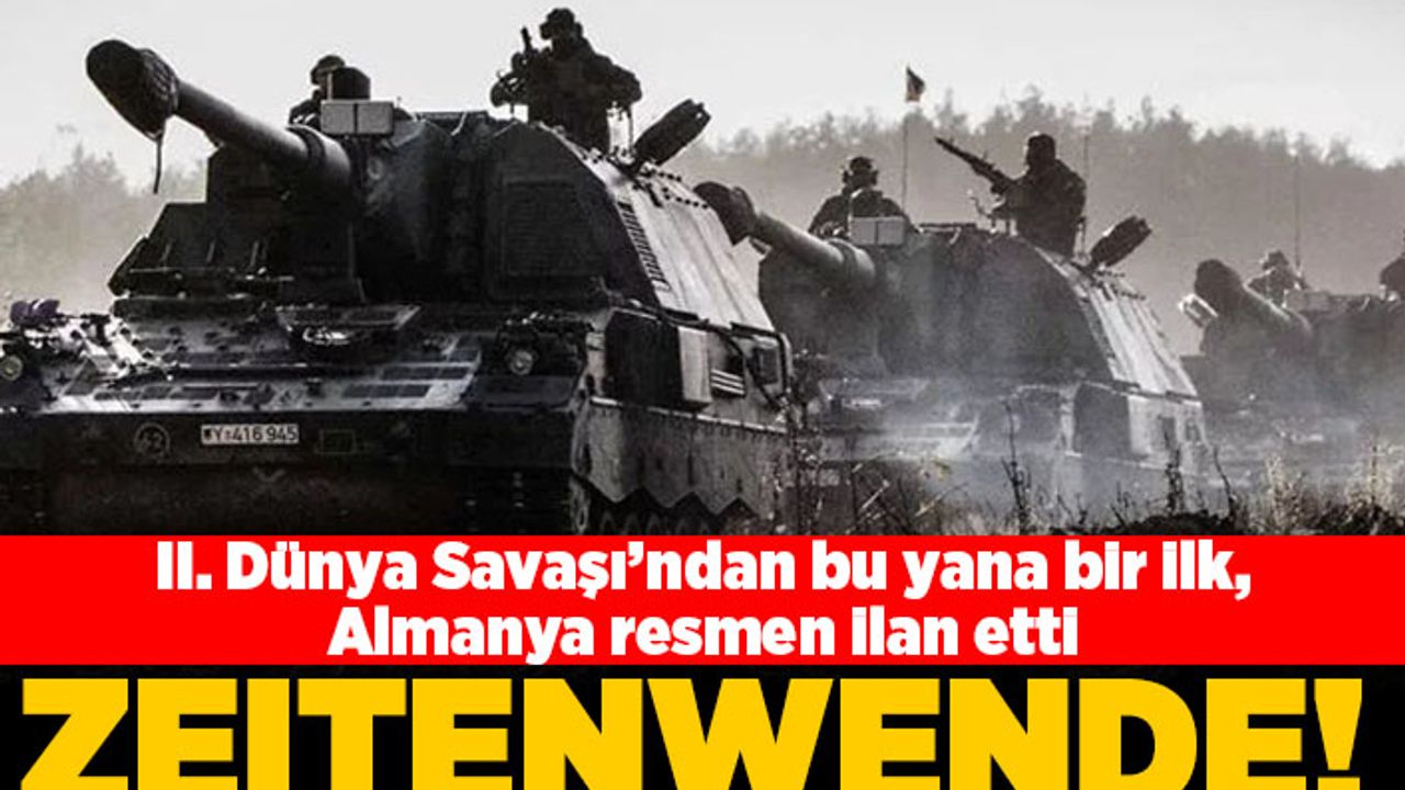 II. Dünya savaşı'ndan bu yana bir ilk, Almanya resmen ilan etti! Zeıtenwende!