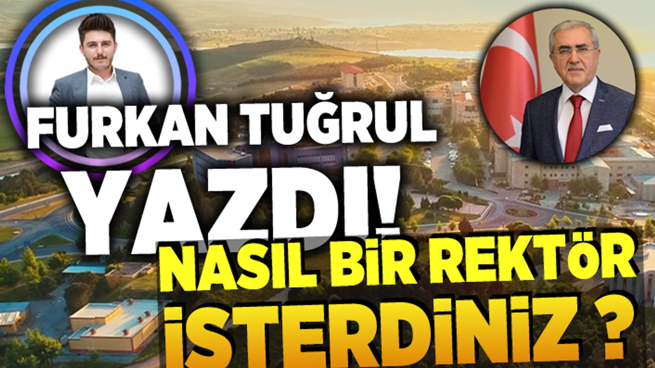 Peki Siz Nasıl bir Rektör isterdiniz ?