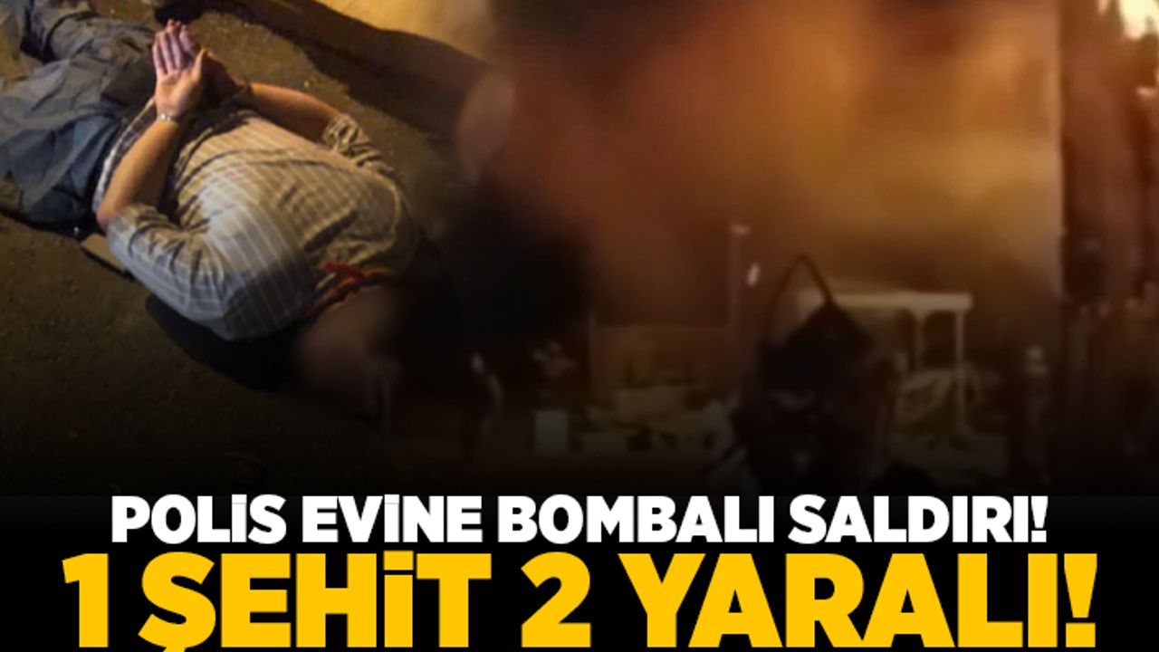 Polis evine bombalı saldırı! 1 şehit 2 yaralı!