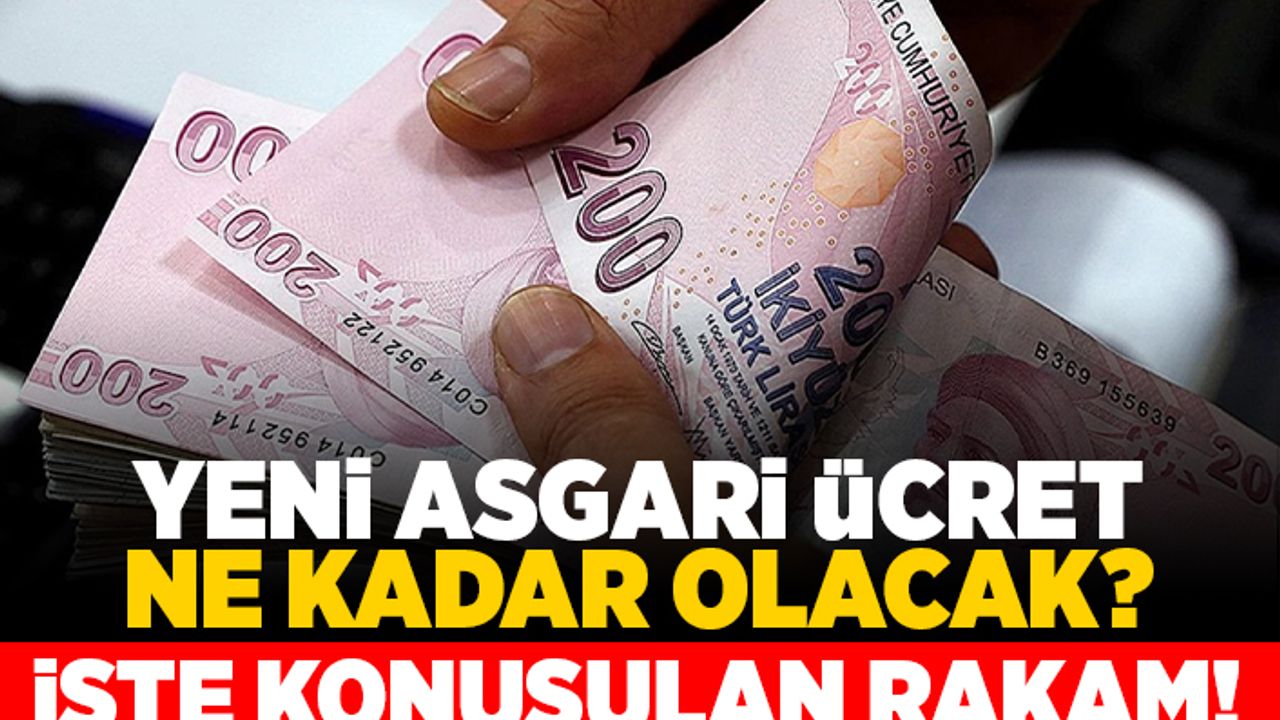 Yeni asgari ücret ne kadar olacak? İşte konuşulan rakam!