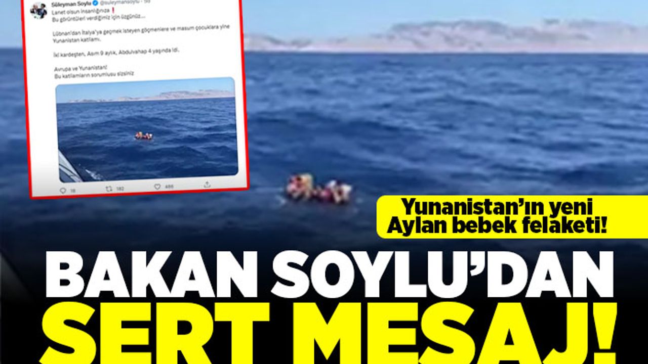Yunanistan'ın yeni Aylan bebek felaketi! Bakan Soylu'dan sert mesaj!