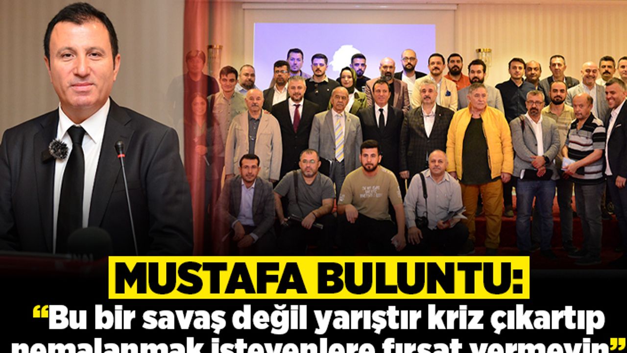 “Bu bir savaş değil yarıştır, kriz çıkartıp nemalanmak isteyenlere fırsat vermeyin”