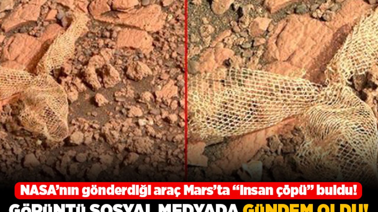 NASA'nın gönderdiği araç Mars'ta "insan çöpü" buldu! Görüntü sosyal medyada gündem oldu!