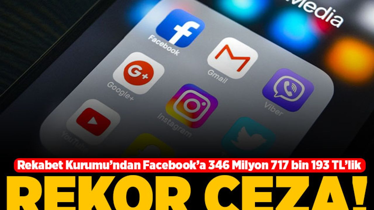Rekabet Kurumu'ndan Facebook'a 346 milyon 717 bin 193 TL'lik rekor ceza!