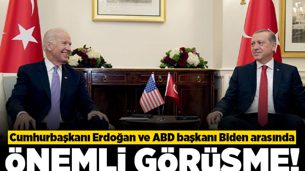 Cumhurbaşkanı Erdoğan ve ABD Başkanı Biden arasında önemli görüşme!