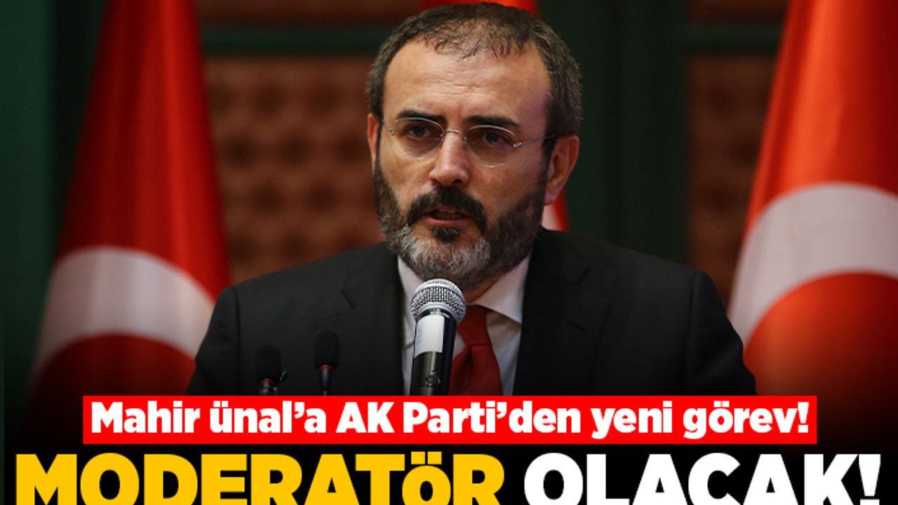 Mahir Ünal'a AK Partı'den yeni görev! Moderatör olacak!