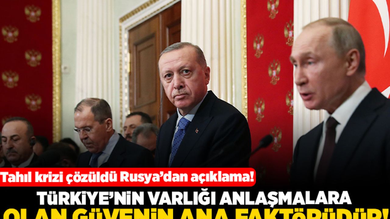 Tahıl krizi çözüldü! Rusya'dan açıklama! Türkiye'nin varlığı anlaşmalara olan güvenin ana faktörüdür!