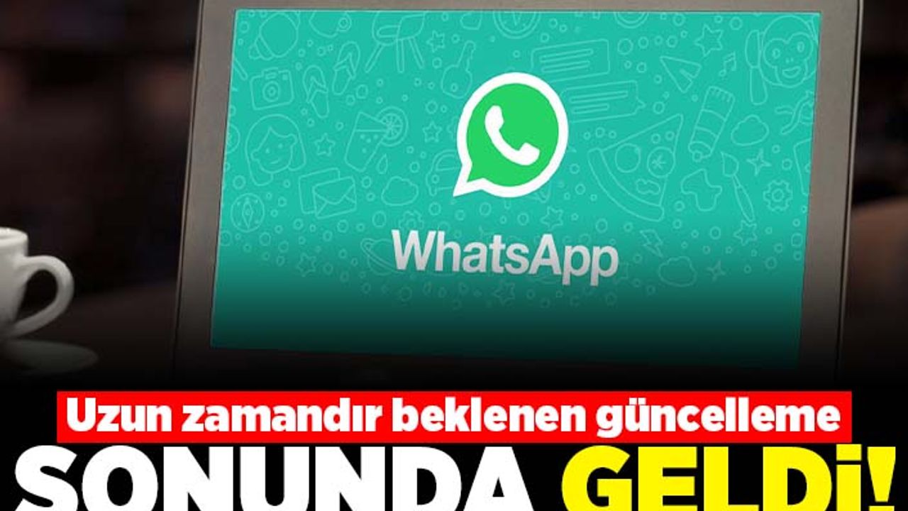 Uzun zamandır beklenen güncelleme sonunda geldi!