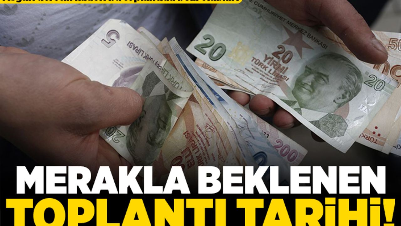 Asgari ücretin kaderi bu toplantıda belli olabilir! Merakla beklenen toplantı tarihi!