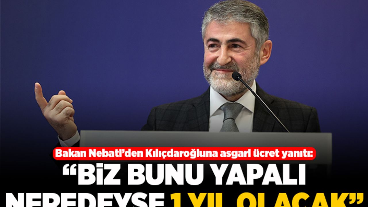 Bakan Nebati'den Kılıçdaroğluna asgari ücret yanıtı! "Biz bunu yapalı neredeyse 1 yıl olacak"