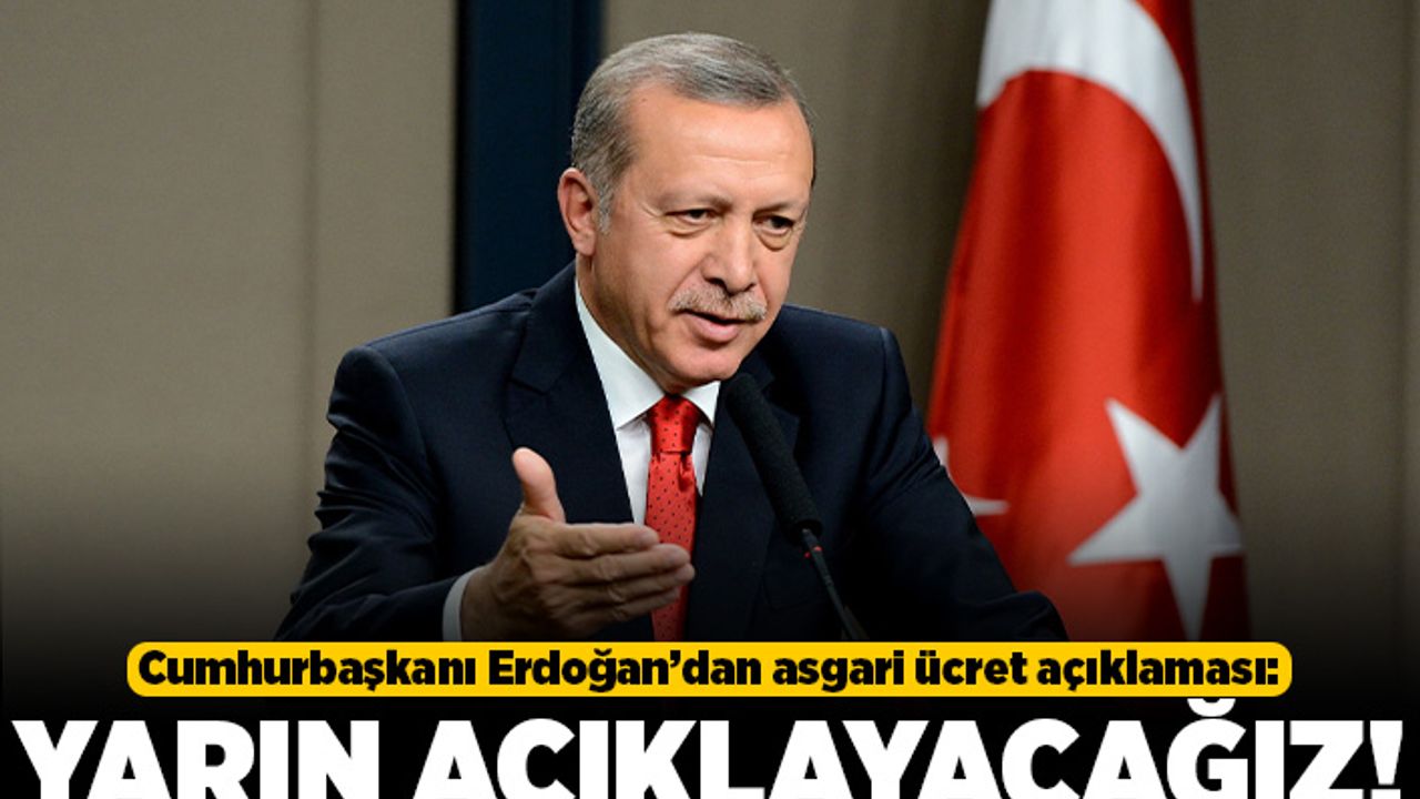 Cumhurbaşkanı Erdoğan'dan asgari ücret açıklaması! Yarın açıklama yapacağız!