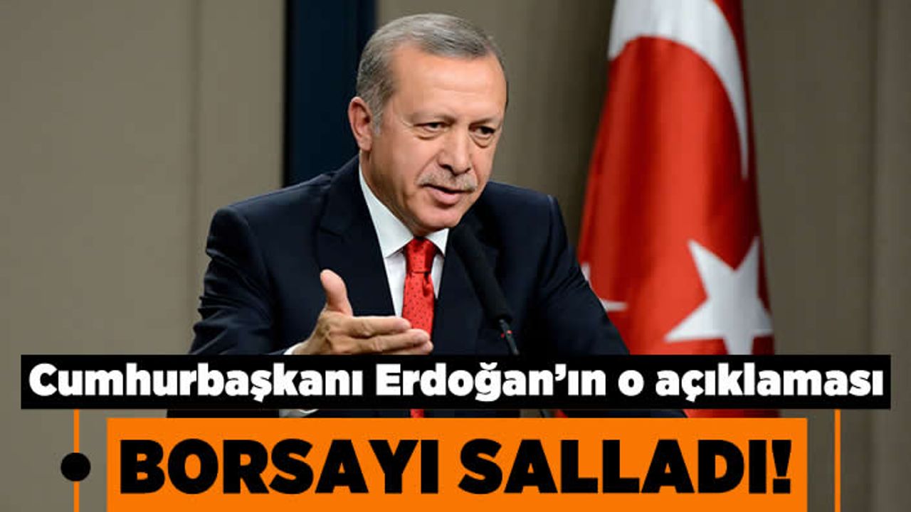 Cumhurbaşkanı Erdoğan'ın o açıklaması borsayı salladı!