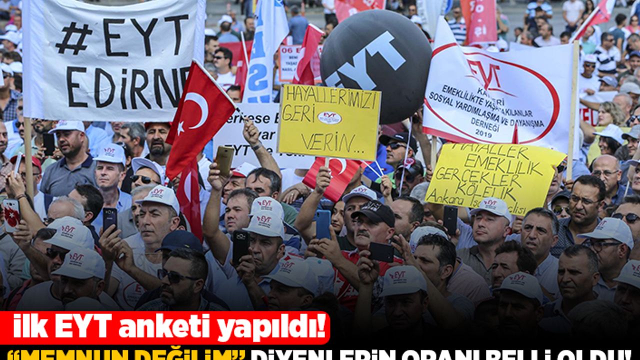 İlk EYT anketi yapıldı! "Memnun değilim" diyenlerin oranı belli oldu!