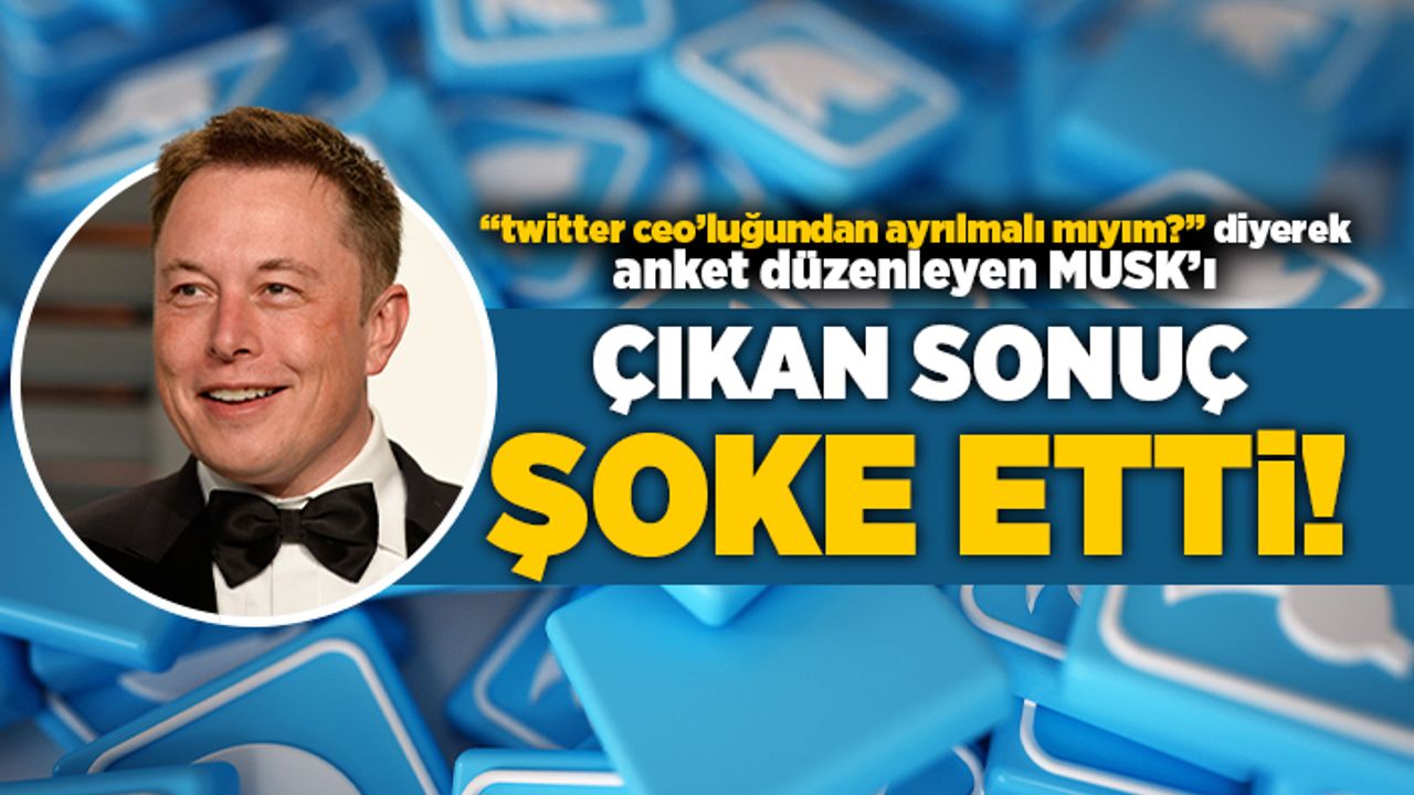 "Twitter ceo'luğundan ayrılmalı mıyım?" diyerek anket yapan MUSK'ı çıkan sonuç şoke etti!