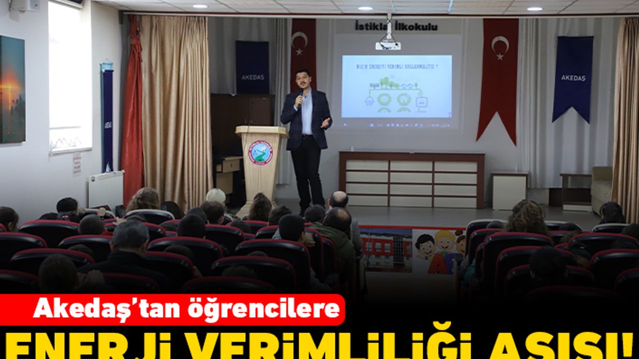 Akedaş'tan öğrencilere enerji verimliliği aşısı!