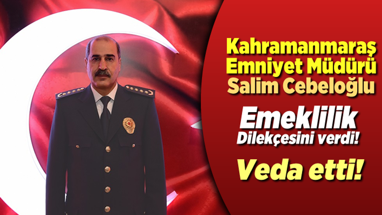 Kahramanmaraş Emniyet Müdürü Cebeloğlu göreve veda etti!