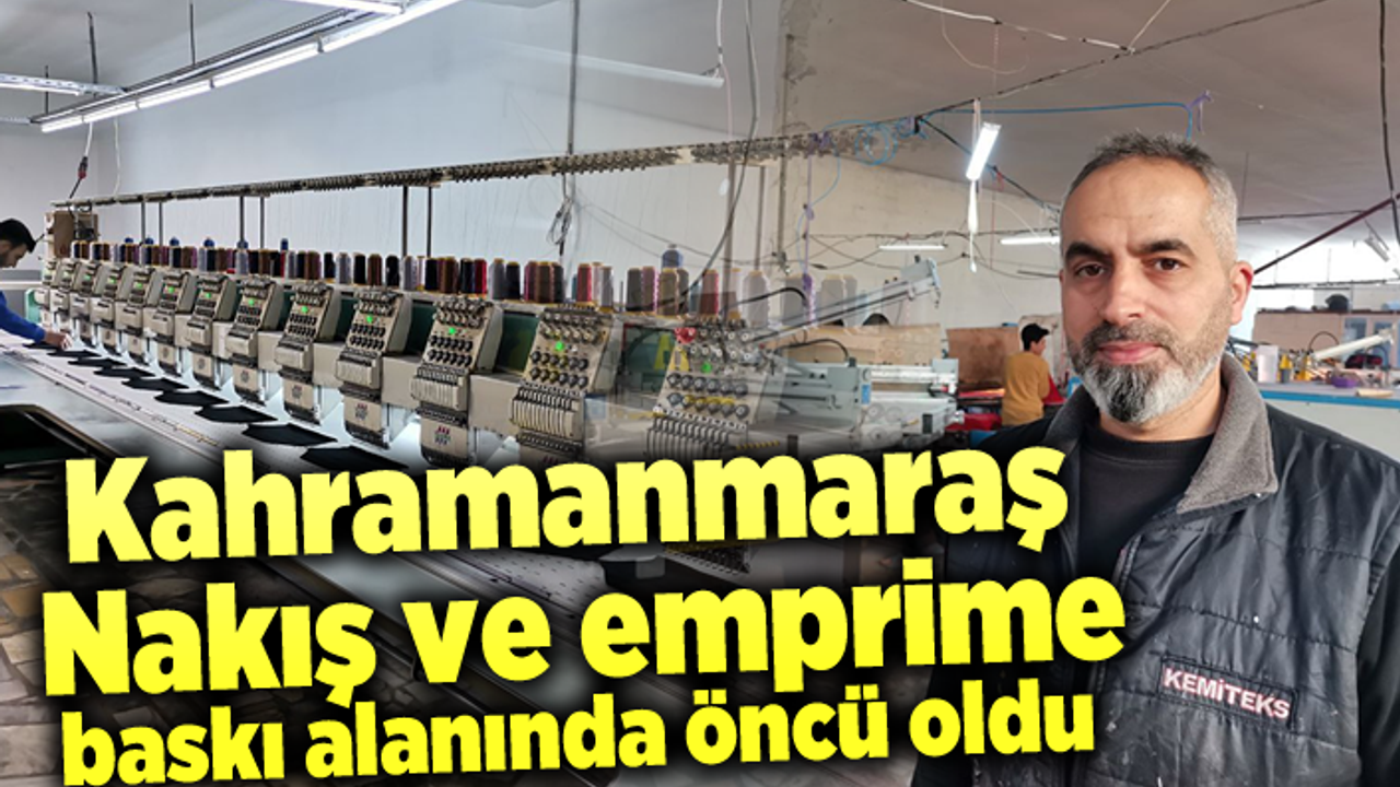 Kahramanmaraş nakış ve emprime baskı alanında öncü oldu