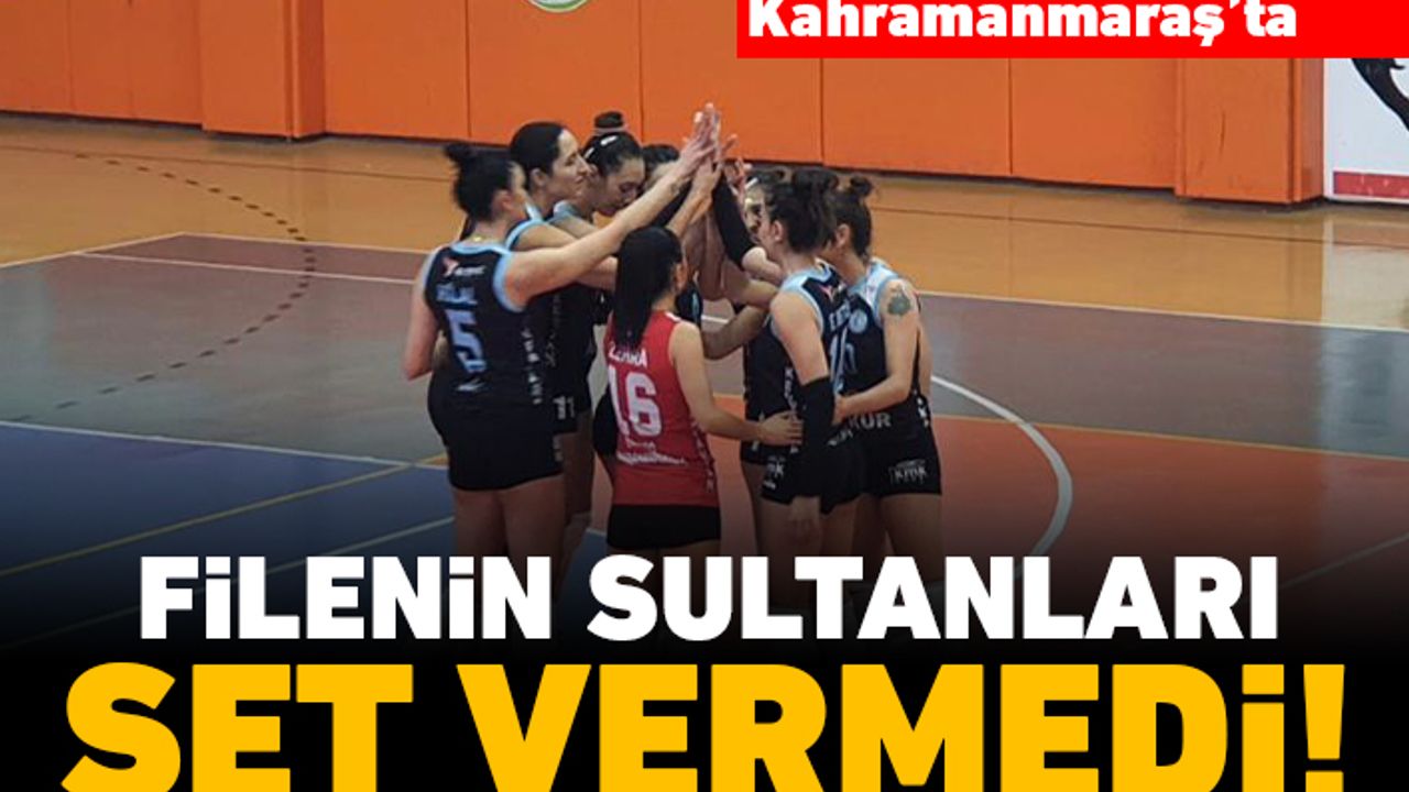 Kahramanmaraş'ta filenin sultanları set vermedi!