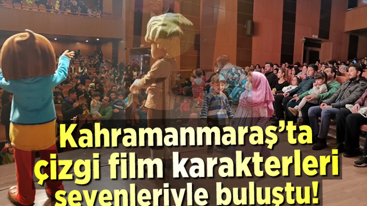 Sevilen çizgi film kahramanları Kahramanmaraş’ta miniklerle buluştu