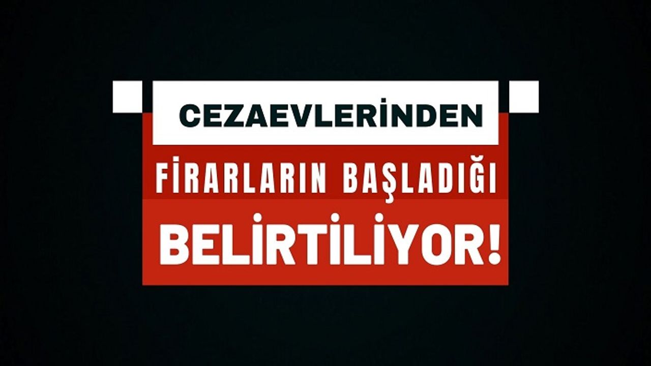 Kahramanmaraş’taki depremin ardından hapishanelerden firarlar başladı