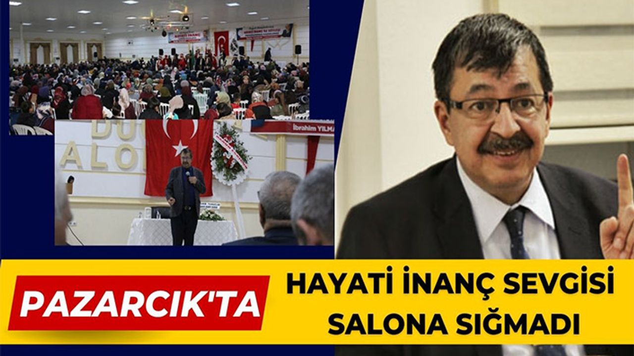 Pazarcık’ta Hayati İnanç sevgisi salona sığmadı