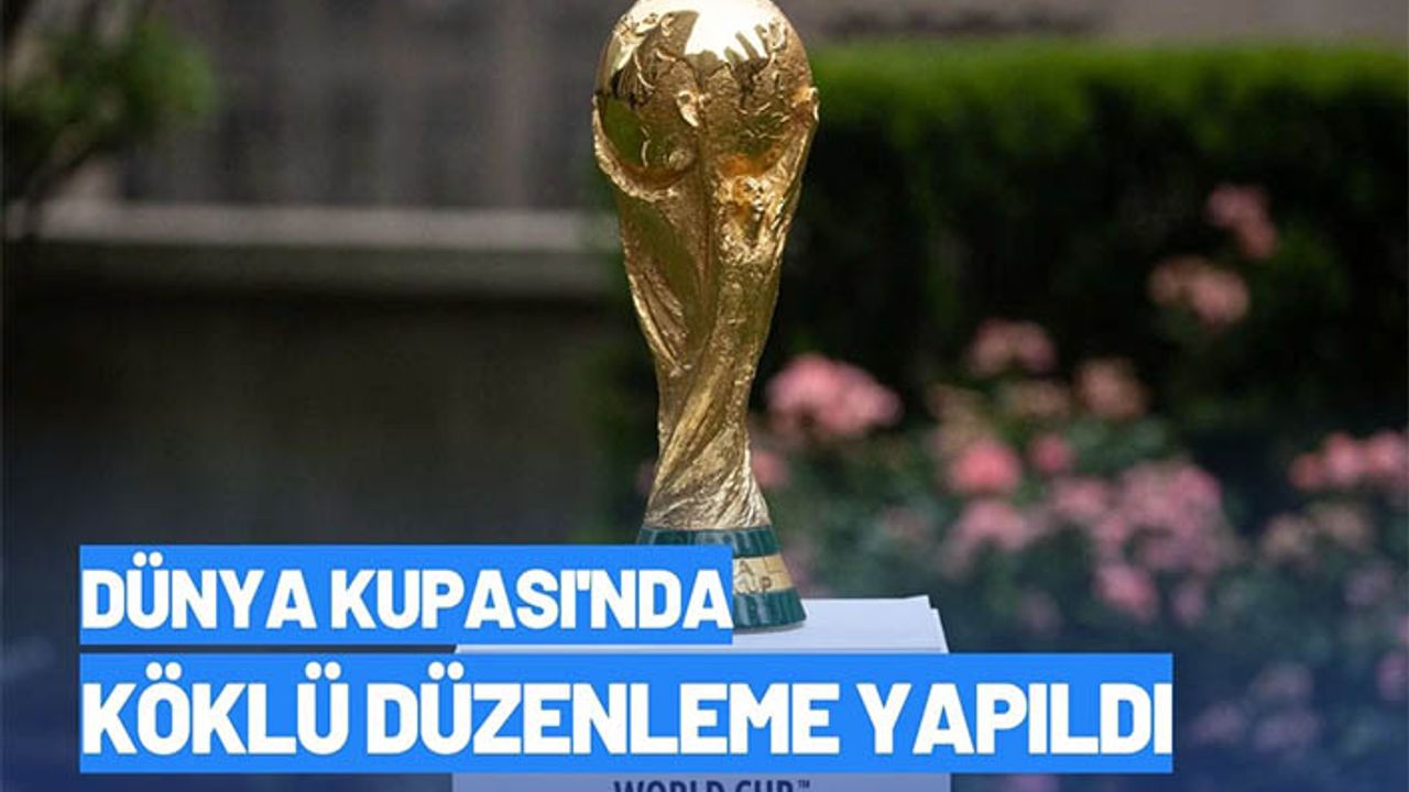 Dünya Kupası'nda yeni düzenleme yapıldı