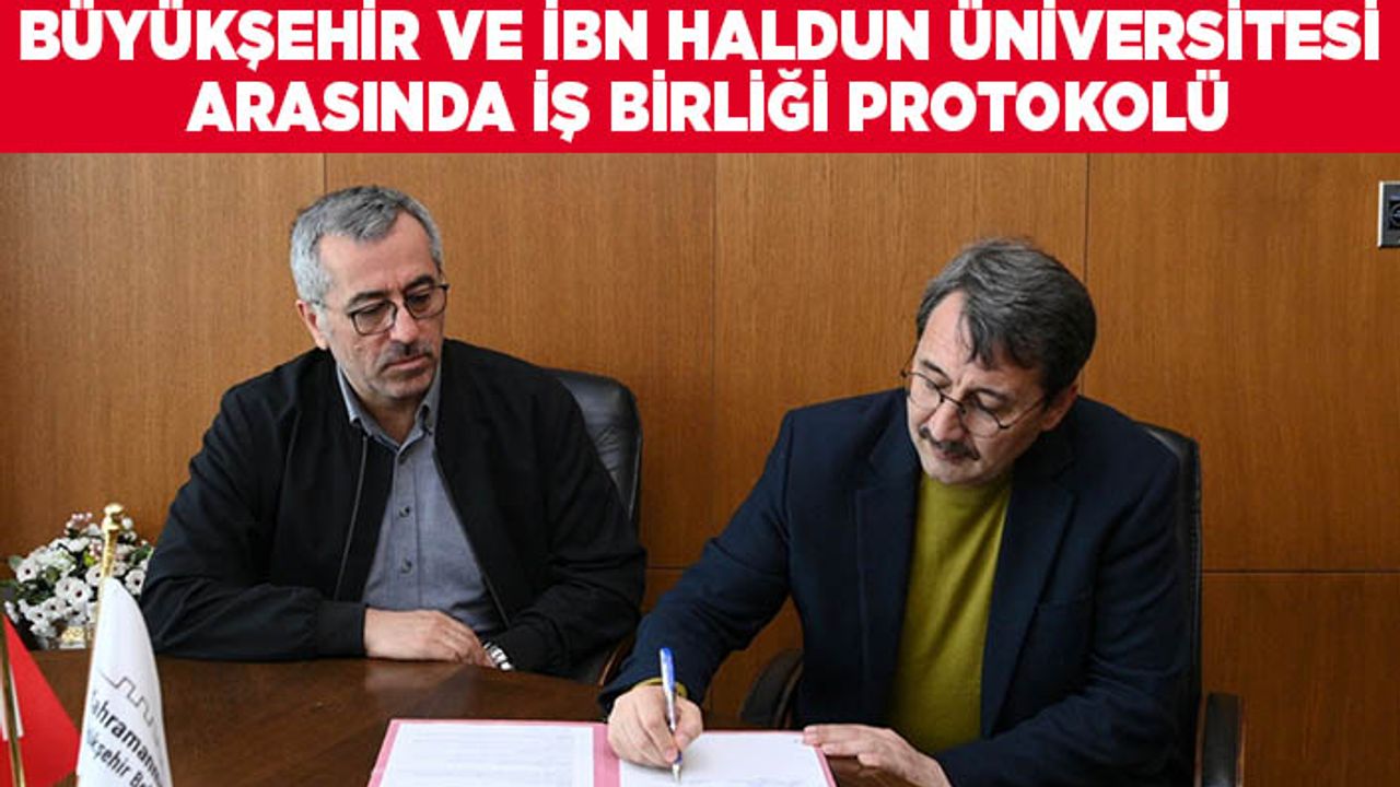 Kahramanmaraş Büyükşehir ve İbn Haldun Üniversitesi arasında iş birliği protokolü