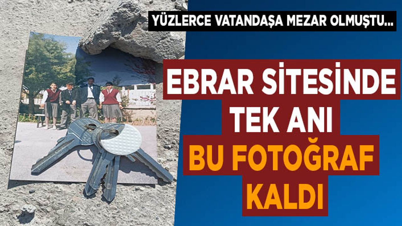 Kahramanmaraş’ta yüzlerce vatandaşa mezar olan Ebrar Sitesinde tek anı bu fotoğraf kaldı