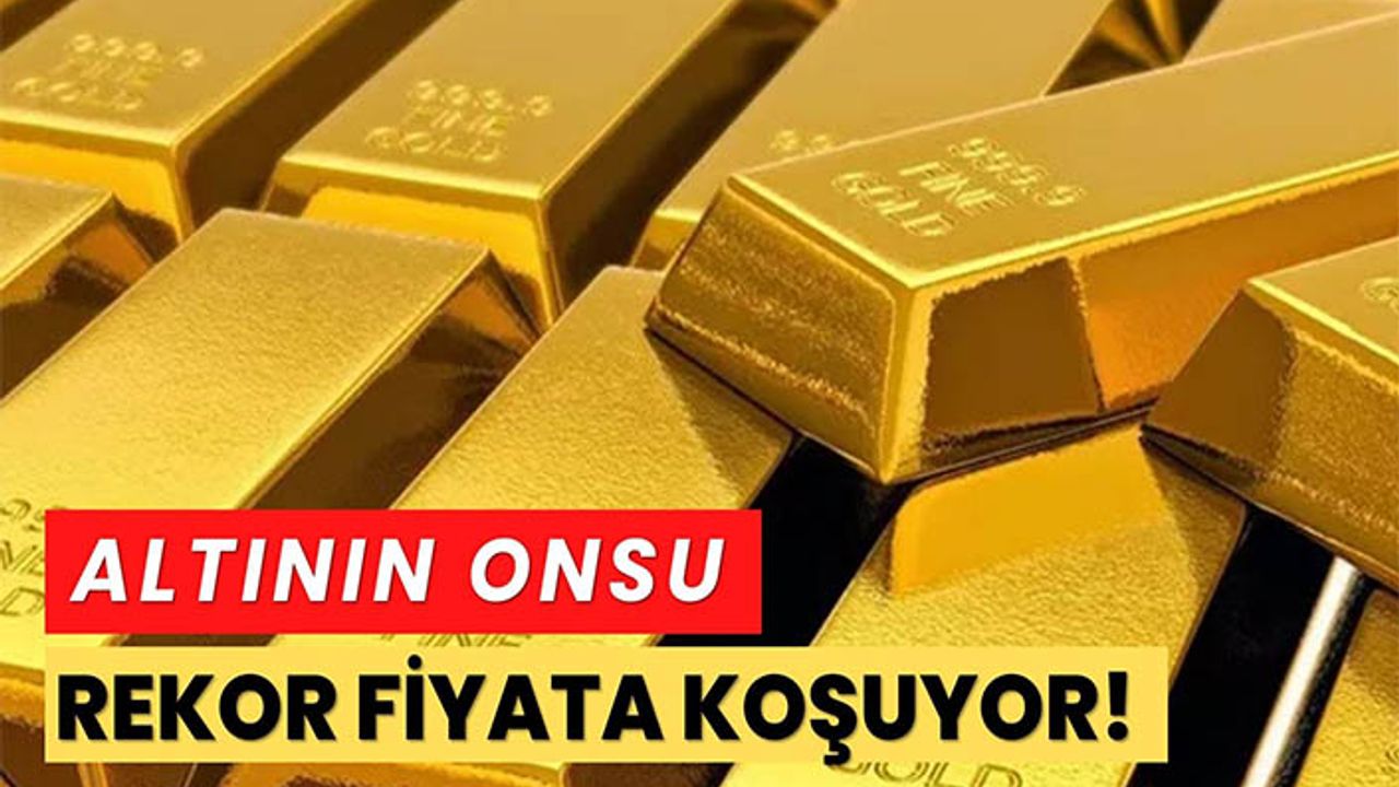 Altın fiyatları rekora koşuyor