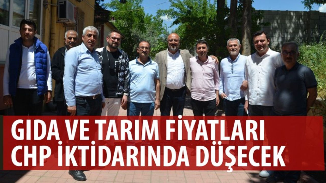 Gıda ve tarım fiyatları CHP iktidarında düşecek